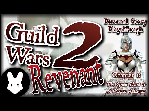 Let's Play Guild Wars 2: Revenant Personal Story 1 (The Great Hunt, A Weapon of Legend)