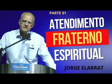 01 JORGE ELARRAT -  Atendimento Fraterno Espiritual (2024) - parte 1