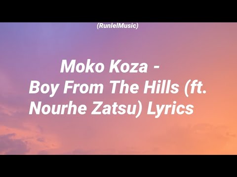 Moko Koza - Boy From The Hills (ft Nourhe Zatsu) Lyrics.