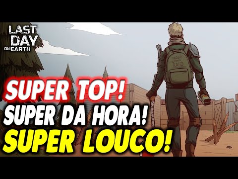 SUPER TOP! SUPER DA HORA! SUPER LOUCO! INVASÃO DUPLA - Last Day On Earth