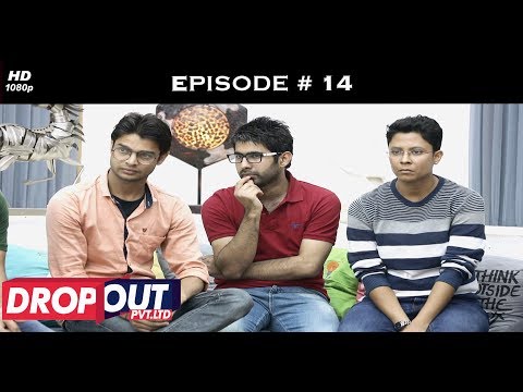 Dropout Pvt Ltd- Full Episode 14 - The return of the Exs!