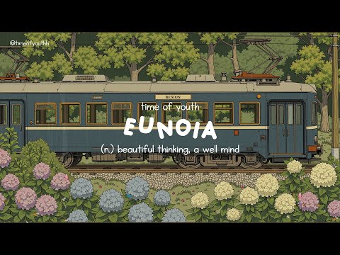 eunoia: beautiful thinking, a well mind | healing soul playlist