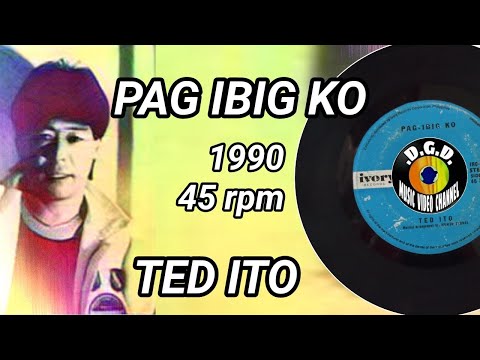 Pag Ibig Ko (1990) "45 rpm" - TED ITO