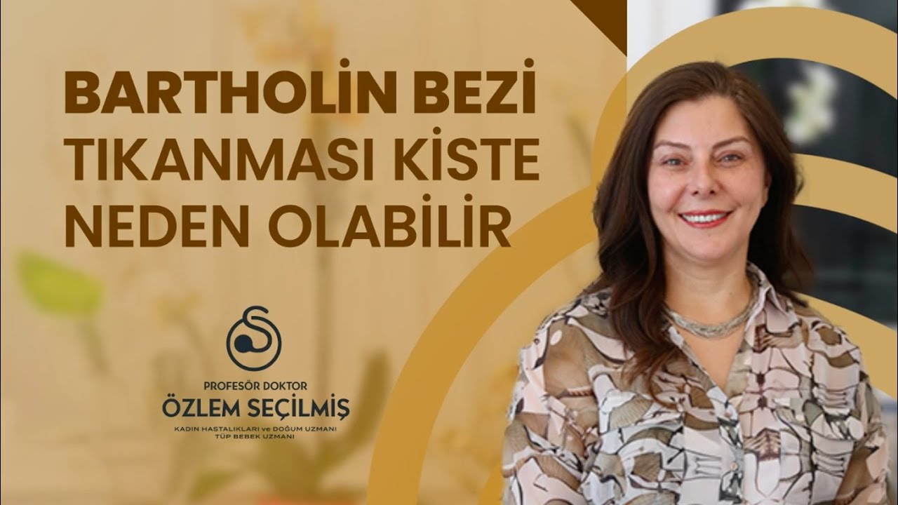 #Bartholin Bezi Tıkanıklığı Kiste Neden Olabilir | Prof.Dr.Özlem Seçilmiş