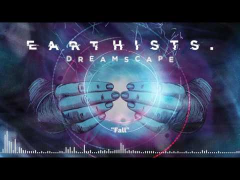 EARTHISTS. - Fall (Official Stream)