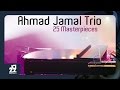 Ahmad Jamal Trio - I Don't Wanna Be Kissed (By Anyone But You)