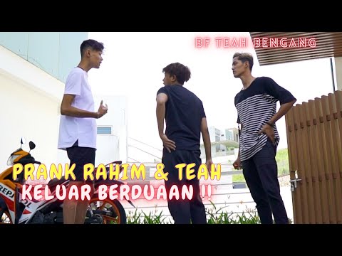 RAHIM DENGAN TEAH KELUAR BERDUAAN DEPAN BF TEAH !! - PRANK BF TEAH MAR4H !!
