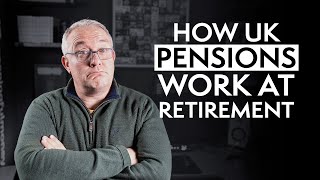 How UK Pensions Work At Retirement