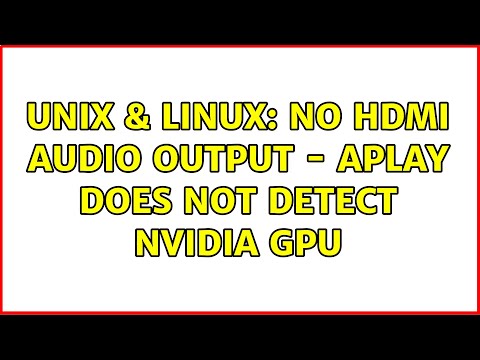 Unix & Linux: No HDMI Audio Output - APLAY does not detect NVIDIA GPU (2 Solutions!!)