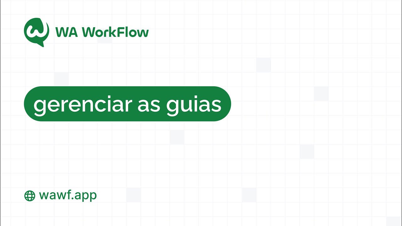 💬 Como gerenciar guias no WA WorkFlow 💬