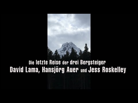 Die letzte Reise der drei Bergsteiger David Lama, Hansjörg Auer und Jess Roskelley