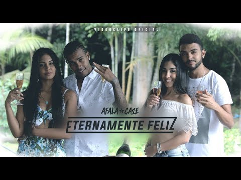 AFALA E CASE - ETERNAMENTE FELIZ - CLIPE OFICIAL