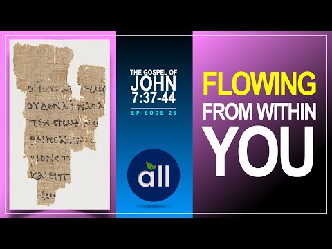 THE GOSPEL OF JOHN #25 – Flowing From Within You