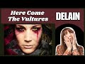 WHAT A JOURNEY Here Come The Vultures DELAIN First Time Reaction