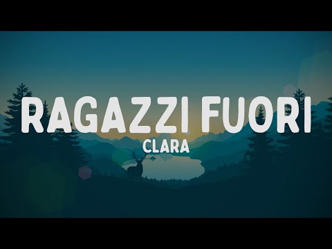CLARA - RAGAZZI FUORI (Testo/Lyrics)