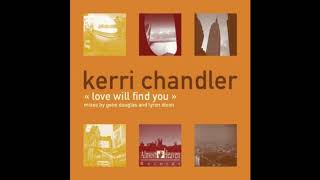 Kerri Chandler - Love Will Find You (Gene douglas Loft Club mix)