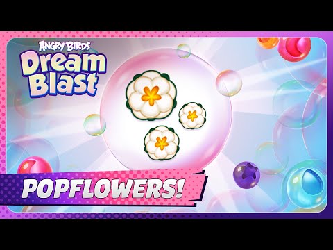 Angry Birds Dream Blast's Mechanics 101: Popflowers!