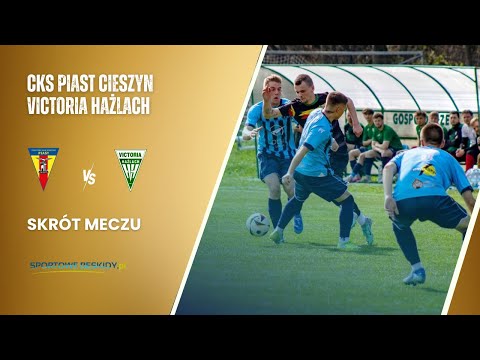 SKRÓT: CKS PIAST CIESZYN - VICTORIA HAŻLACH