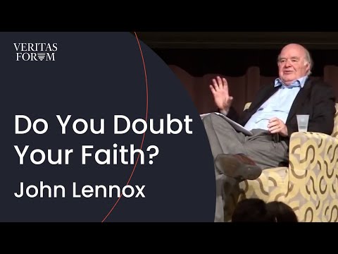 Do You Ever Doubt Your Faith? | John Lennox (Oxford)