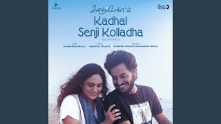 Download lagu Kadhal Senji Kolladha mp3