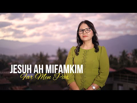Mai Far Men Par - Jesuh ah mi famkim // Pathian hla thar 2025