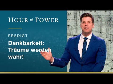 Dankbarkeit:  Träume werden wahr! - Predigt von Bobby Schuller
