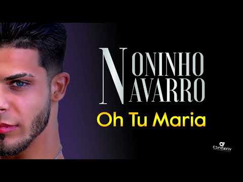 Noninho Navarro - Oh Tu Maria (Audio Oficial)