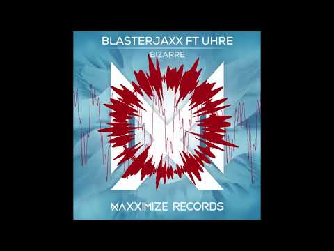 Blasterjaxx Feat. UHRE - Bizarre (Radio Edit)