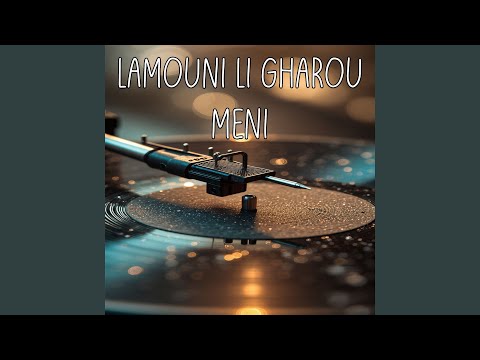 LAMOUNI LI GHAROU MENI