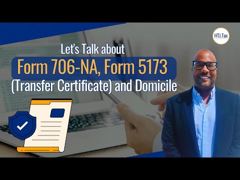 [ Offshore Tax ] Let's Talk about Form 706-NA, Form 5173 (Transfer Certificate) and Domicile