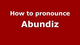 How to pronounce Abundiz