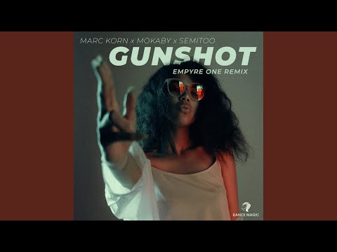 Gunshot (feat. MOKABY) (Empyre One Extended)