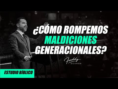 Cómo rompemos maldiciones generacionales - Freddy DeAnda