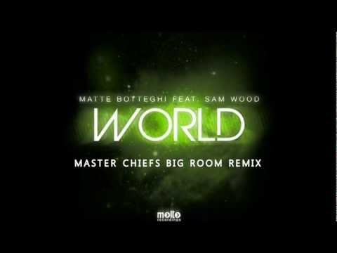 Matte Botteghi feat Sam Wood - World (Master Chiefs Big Room Remix)