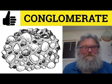 🔵 Conglomerate Meaning - Conglomerate Defined - Conglomerate Examples - Conglomerate Definition