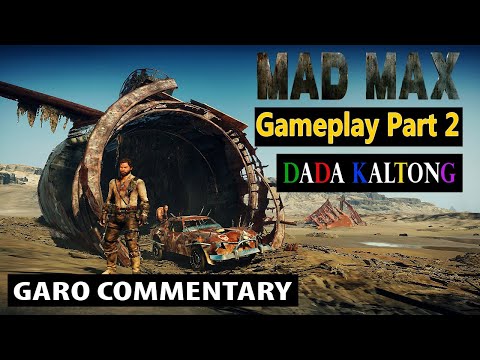 Mad Max Gameplay Part 2 || Garo Commentary || Dada Kaltong