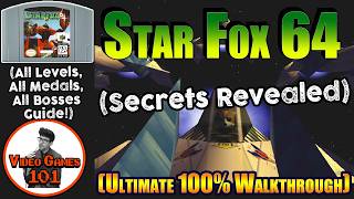 Star Fox 64 Walkthrough | 100% All Medals/Levels Guide | Video Games 101