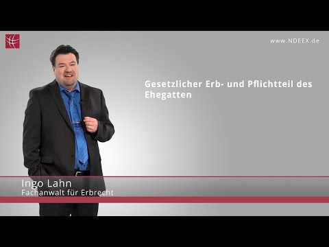 Gesetzliches Erbrecht & Pflichtteil des Ehegatten | NDEEX