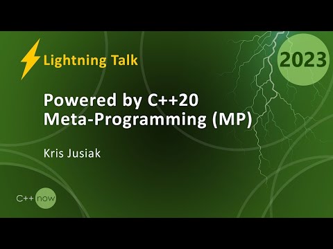 Lightning Talk: Powered by C++20 Meta-Programming (MP) - Kris Jusiak - CppNow 2023