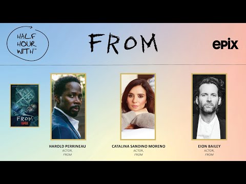 Half Hour With: From (Harold Perrineau, Catalina Sandino Moreno & Eion Bailey)