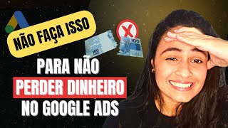 [Afiliado Iniciante no Google Ads] Maiores Erros que Cometi no Início