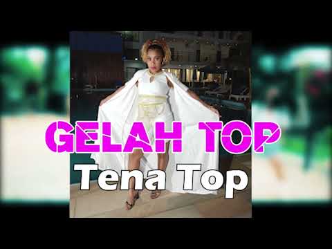 GELAH TOP - TENA TOP (Version Lyrics 2022)