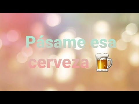 Pásame esa cerveza - Letra