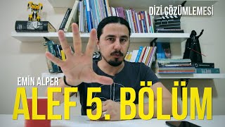 ALEF 5. BÖLÜM DİZİ ÇÖZÜMLEMESİ (SPOILER) ALEF 5. BÖLÜM DİZİ ÇÖZÜMLEMESİ (SPOILER)