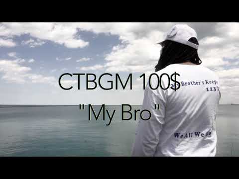 CTBGM 100$- My Bro- (Official Music Video)- (Status Update Exclusive)