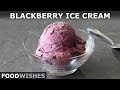 Easy Blackberry Ice Cream Food Wishes