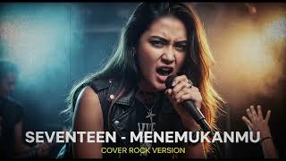 Download lagu SEVENTEEN - MENEMUKANMU | COVER ROCK VERSION mp3