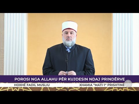 HUTBE | Porosi nga Allahu për kujdesin ndaj prindërve - Fadil Musliu