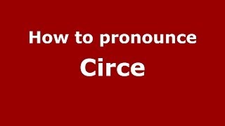 How to pronounce Circe