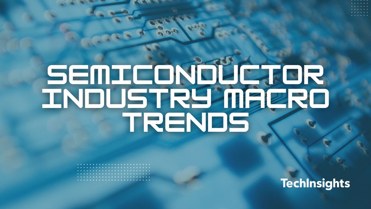 Semiconductor Industry Macro Trends